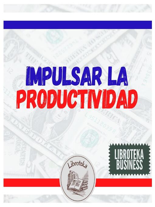 Title details for Impulsar La Productividad by LIBROTEKA - Available